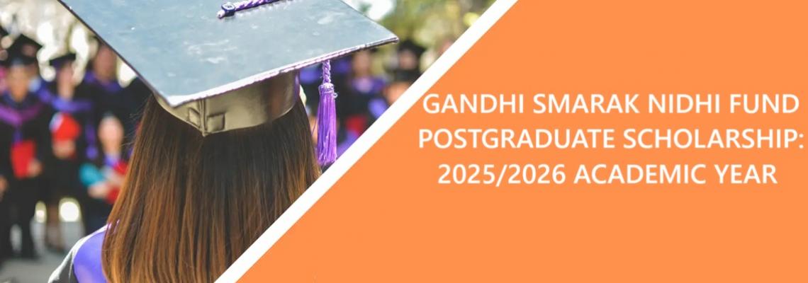GANDHI SMARAK NIDHI FUND - POSTGRADUATE SCHOLARSHIP: 2025/2026 ACADEMIC YEAR 
