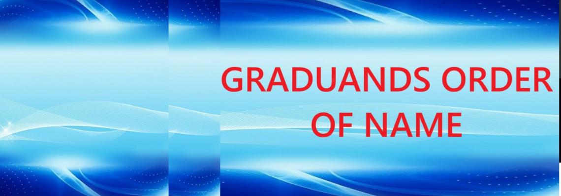 GRADUANDS ORDER OF NAME